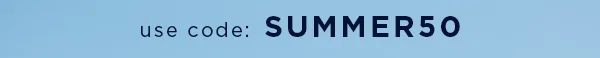 use code: SUMMER50