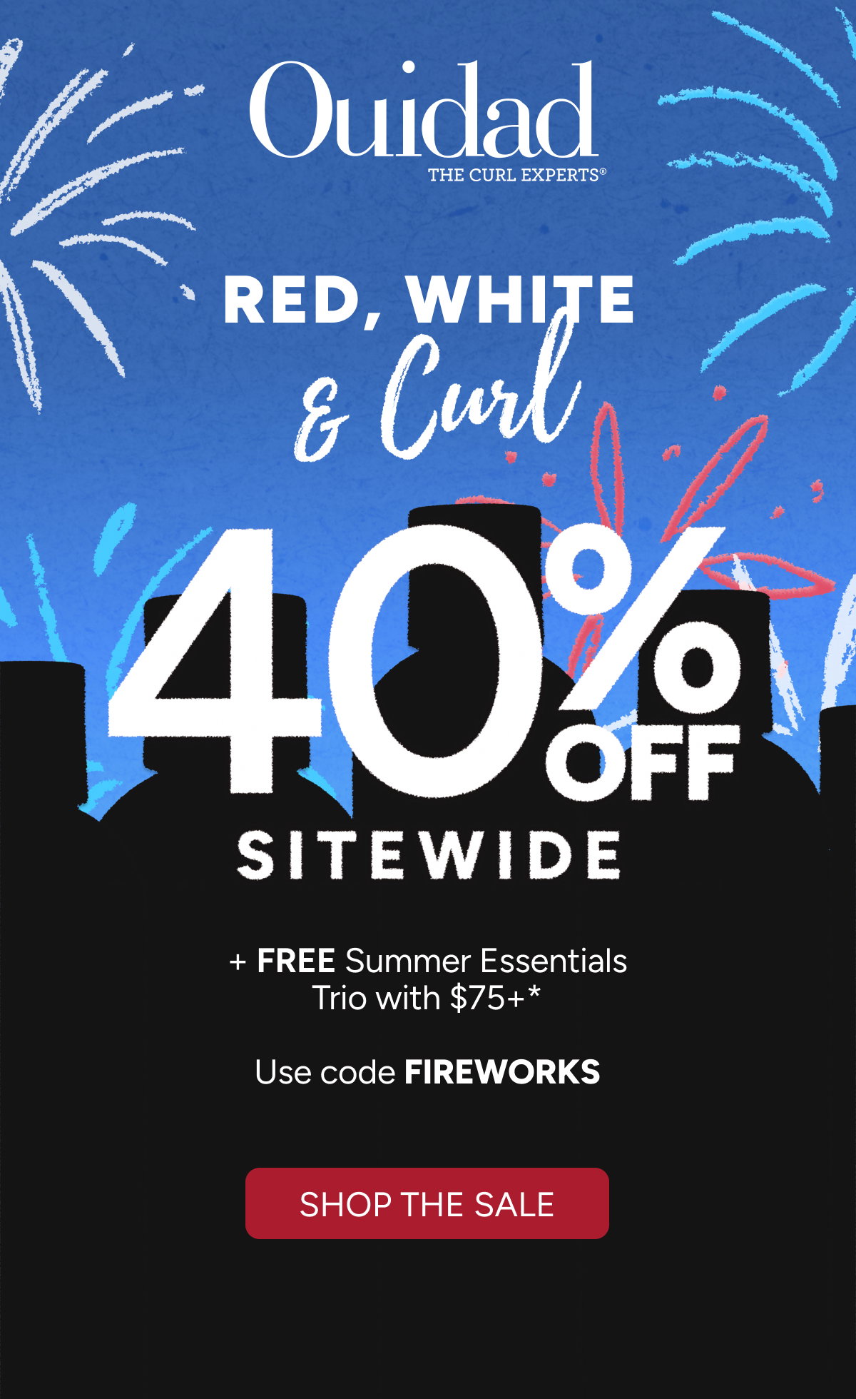 Red, White & Curl - 40% Off Sitewide + Free Summer Essentials Trio with $75+* - Use code FIREWORKS - Shop the sale.
