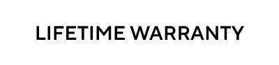 LIFETIME WARRANTY