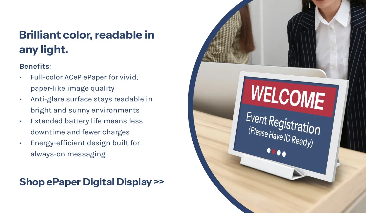 Brilliant color, readable in any light. Shop ePaper Digital Displays.