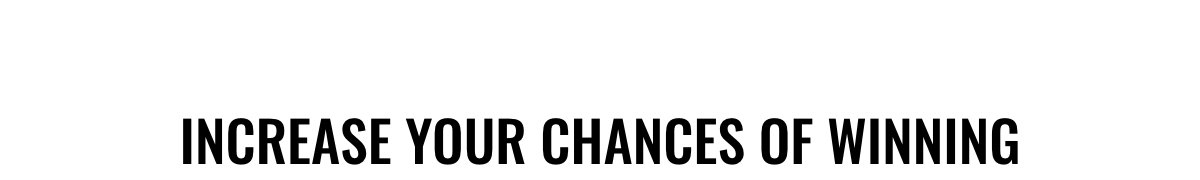 Increase your chances of winning