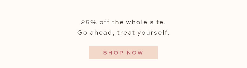 Shop 25% off with code 25OFF