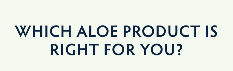 Which Aloe Product Is Right For You Shop Now