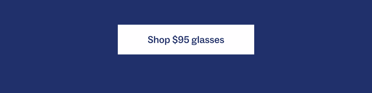 Shop $95 glasses