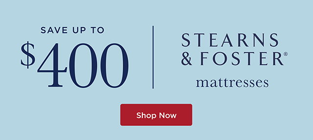 Stearns & Foster - Save Up To $400