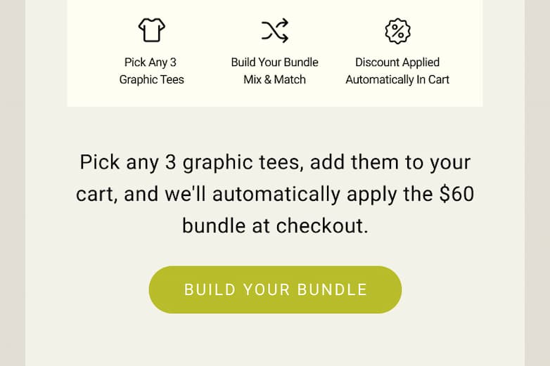 Pick any three graphic tees and we'll automatically apply the $60 bundle at checkout.