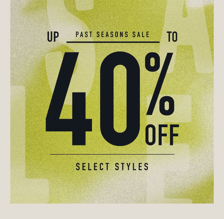 Past Seasons Sale - Select Styles Up to 40% Off