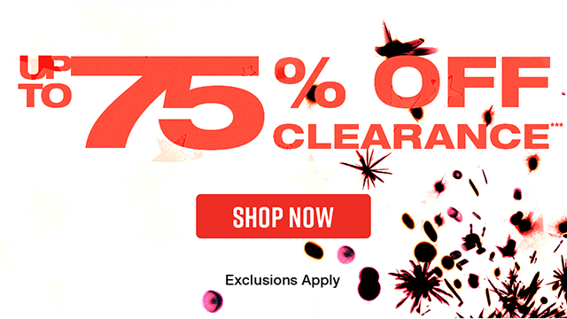 Up to 75 percent off clearance. Exclusions apply. Shop now