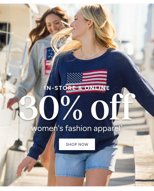 In-Store and Online 30% off Women's Fashion Apparel*