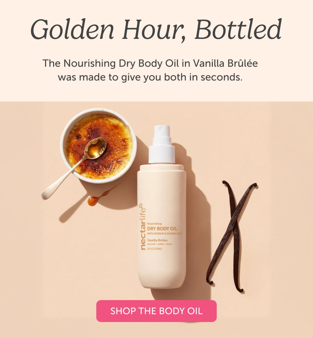 Golden Hour, Bottled. The Nourishing Dry Body Oil in Vanilla Brûlée was made to give you both in seconds.