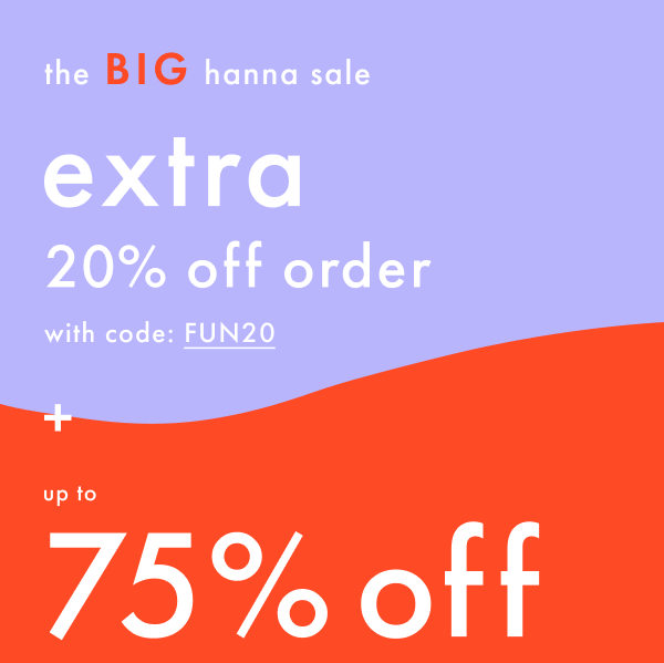 The Big Hanna Sale! Extra 20% off order with code: FUN20 + Up to 75% off