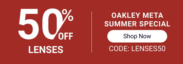 Limited Time Offer: 50% off Oakley Meta lenses with code: LENSES50. shop now>
