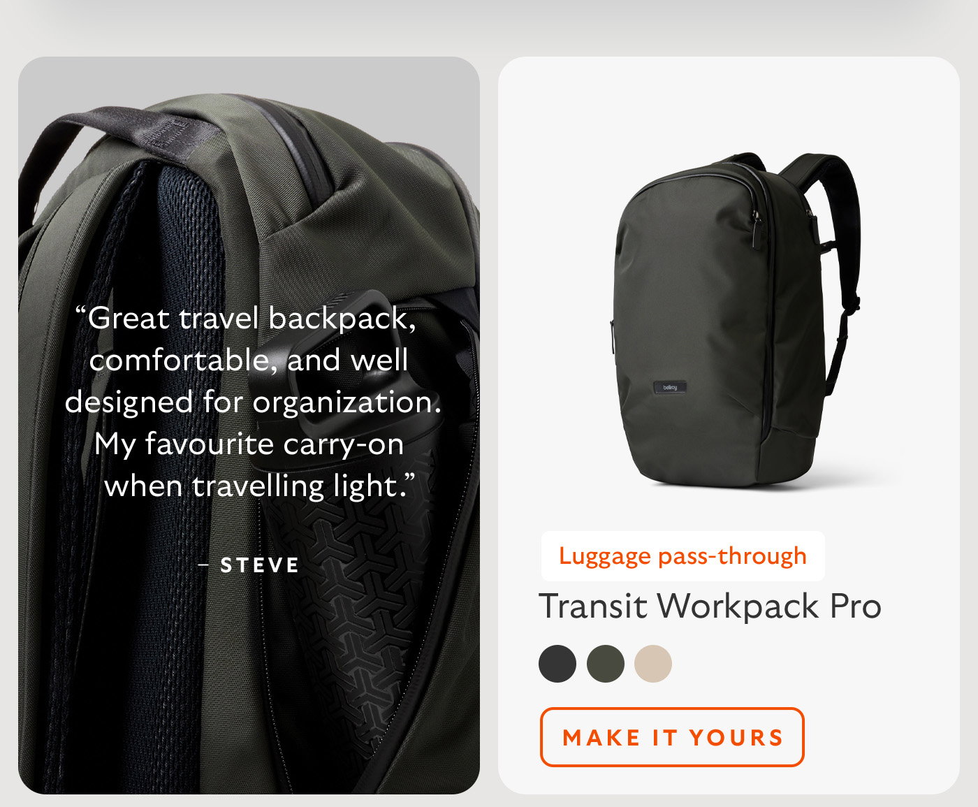 [Product name] Transit Workpack Pro [Starburst] Luggage pass-through [Quote] “Great travel backpack, comfortable, and well designed for organization. My favourite carry-on when travelling light.” [Attribution] Steve [Amazon]