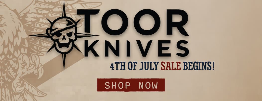 Toor Knives 4th of July Sale