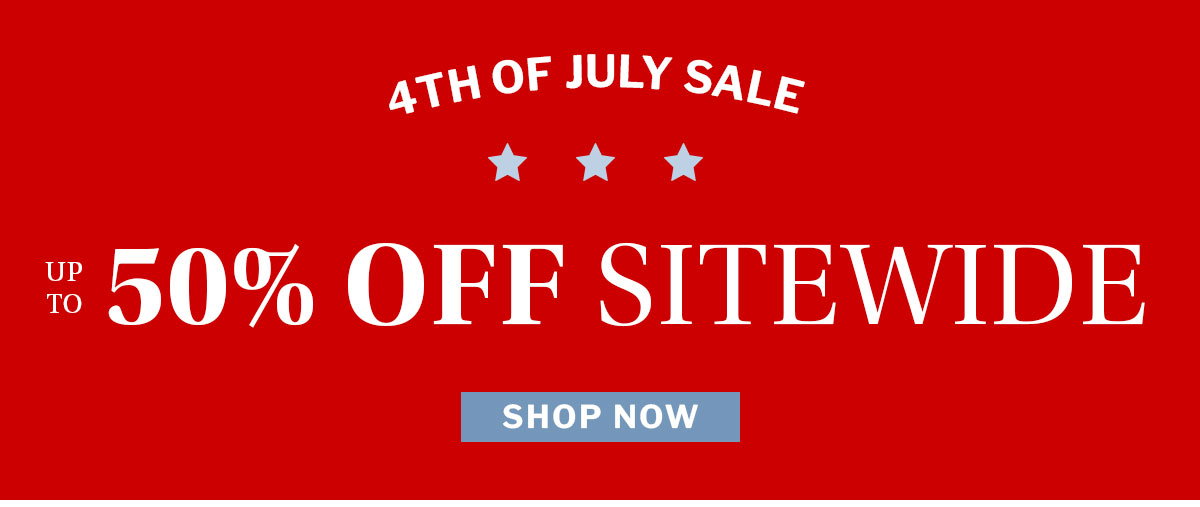 4th of July sale up to 50% off sitewide