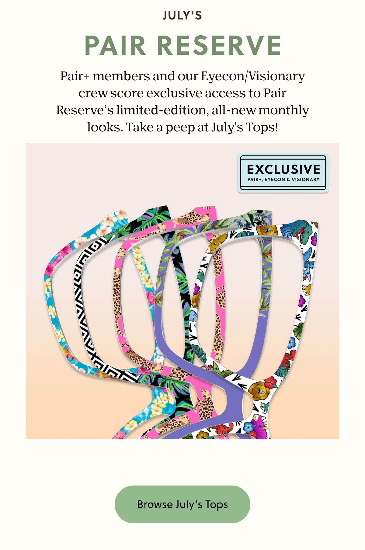 JULY'S PAIR RESERVE | Pair+ members and our Eyecon/Visionary crew score exclusive access to Pair Reserve’s limited-edition, all-new monthly looks. Take a peep at July's Tops! | Browse July's Tops