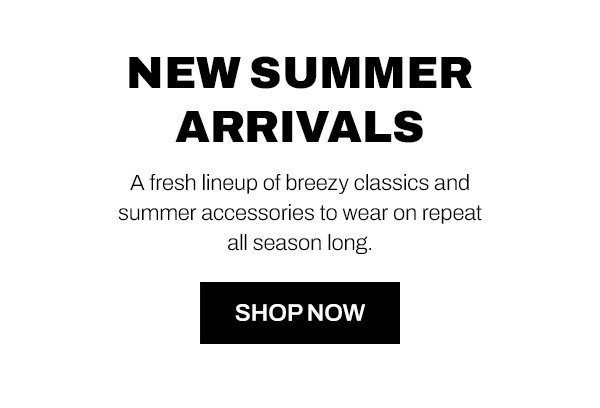 New Summer Arrivals