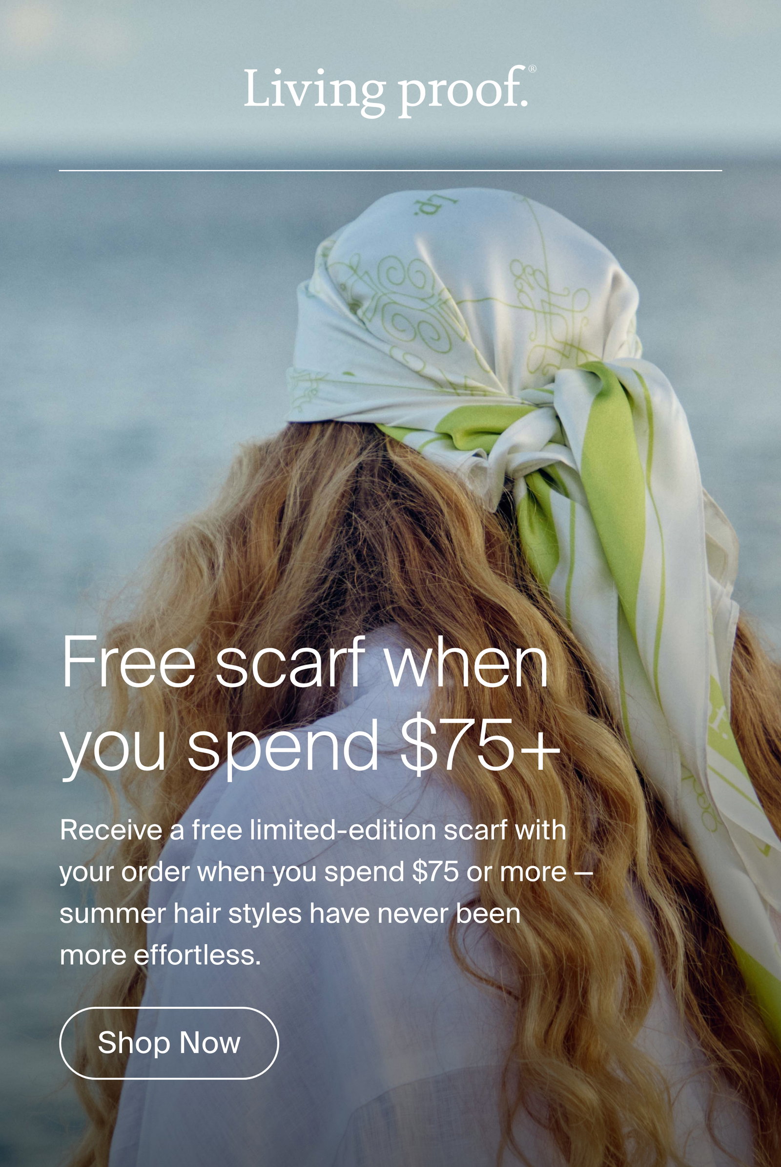 Living Proof | Free scarf when you spend $75+ | Receive a free limited-edition scarf with your or