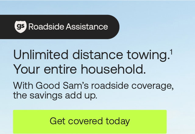 Good Sam Roadside Assistance: Unlimited distance towing. Your entire household. Get covered today.