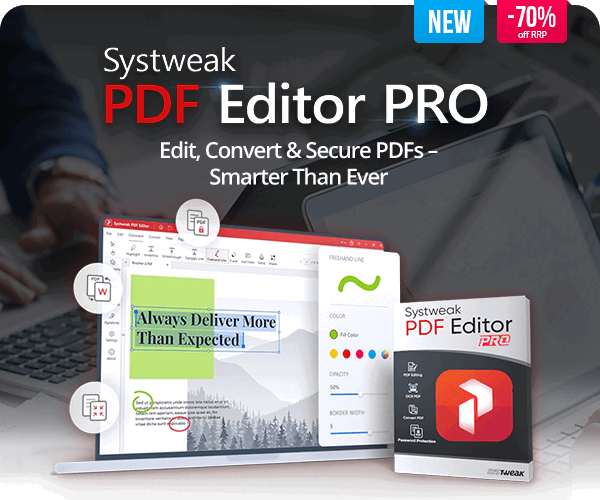 Systweak PDF Editor Pro | Edit, Convert & Secure PDFs – Smarter Than Ever