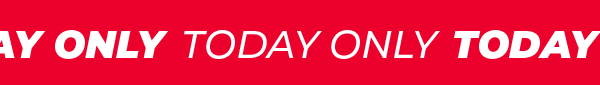 TODAY ONLY SALE - Shop NOW!