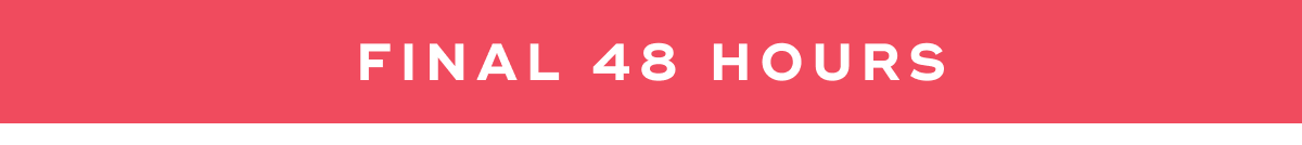 Final 48 hours