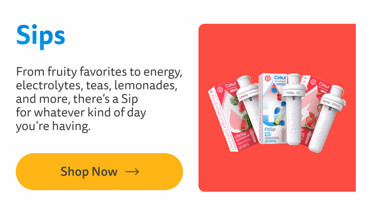 Shop Now (Sips) - Cirkul