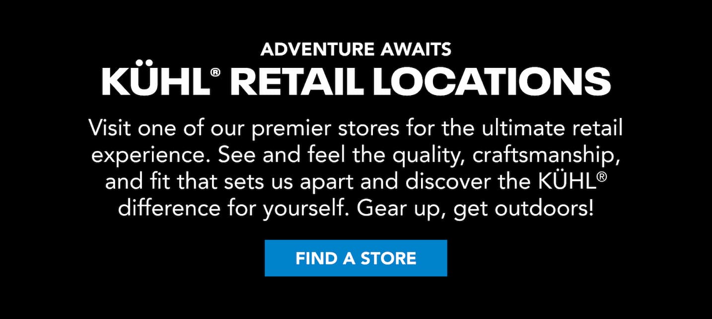 Advennture Awaits Kuhl Retail Locations. Visit one of our premier store for the ultimate retail experience.