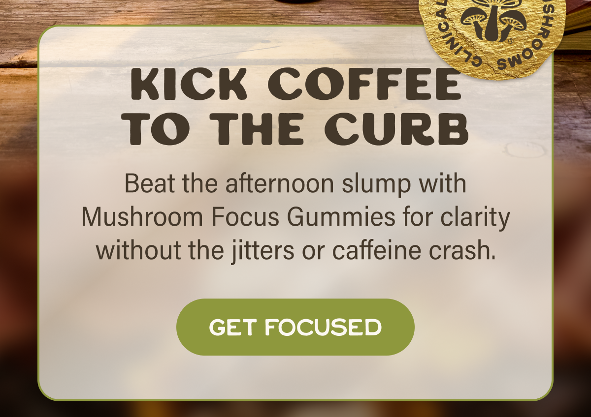 Kick coffee to the curb