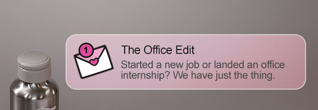 The Office Edit | Started a new job or landed an office internship? We have just the thing.