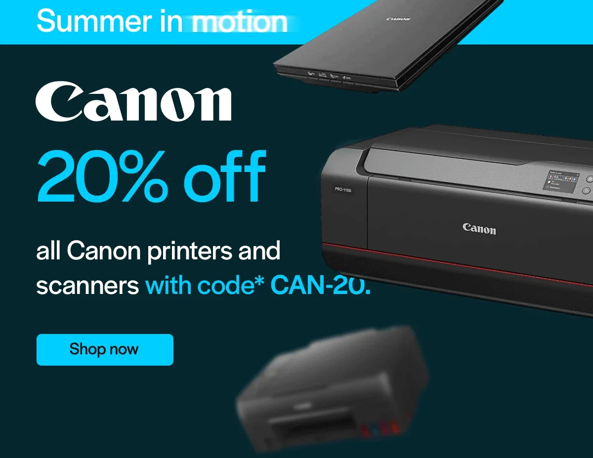 20% off all Canon printers and scanners with code* CAN-20.