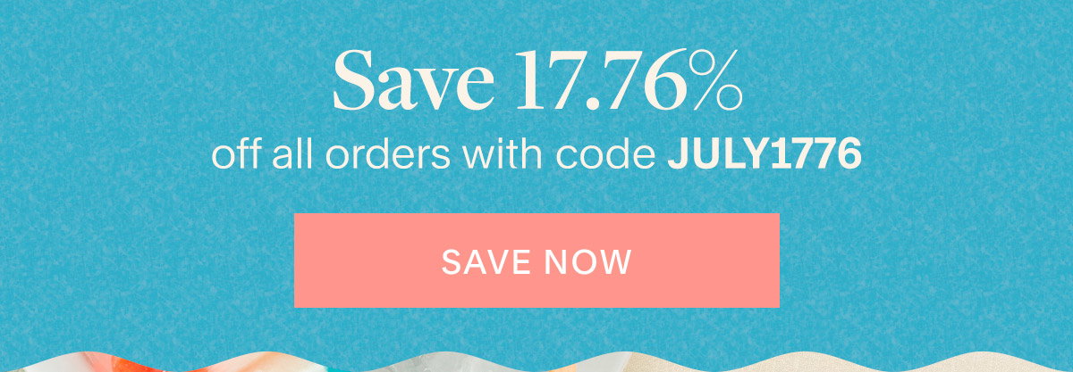 Save 17.76% off all orders with code JULY1776. Save Now.