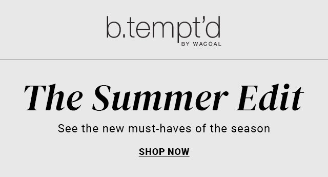 The Summer Edit. See the new must-haves of the season.