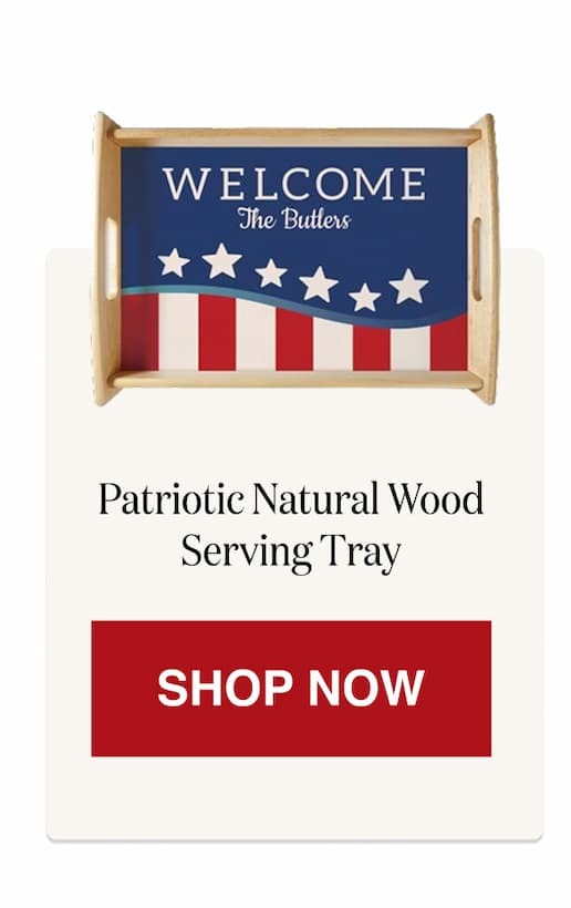 Patriotic Natural Wood Personalized Serving Tray [Click here to Shop Now]