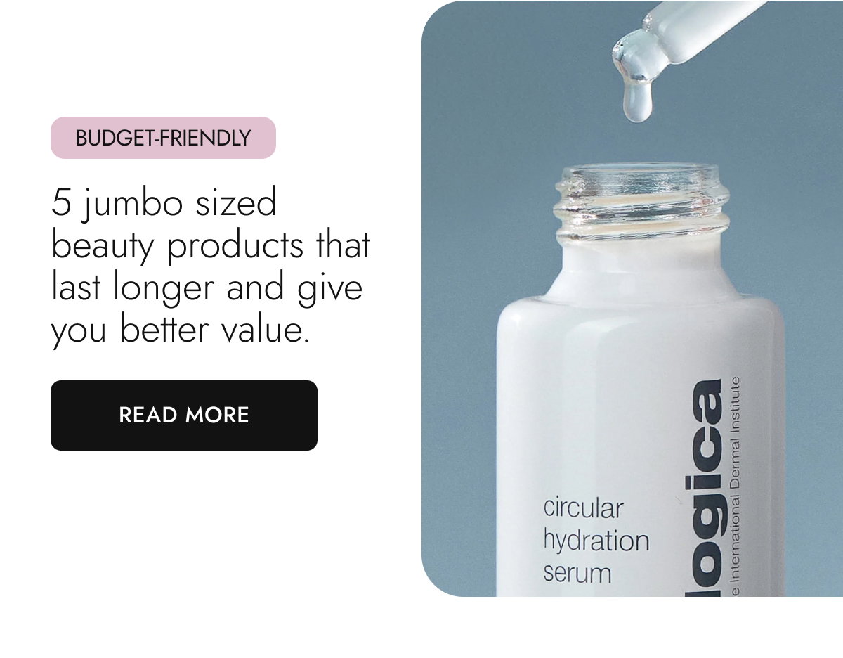 5 jumbo sized beauty products that last longer and give you better value . Read More