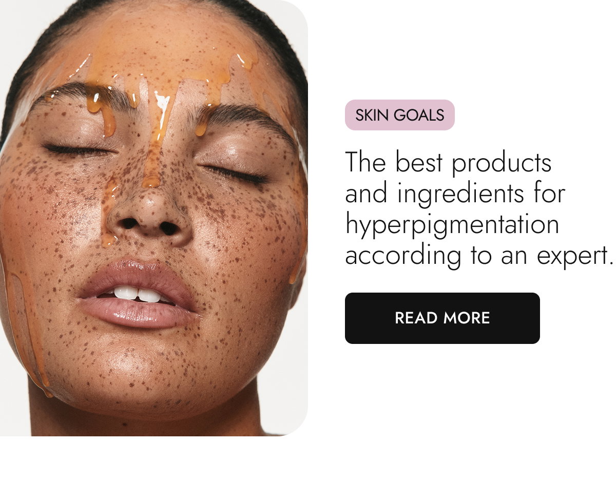 The best products and ingredients for hyperpigmentation according to an expert. Read More.