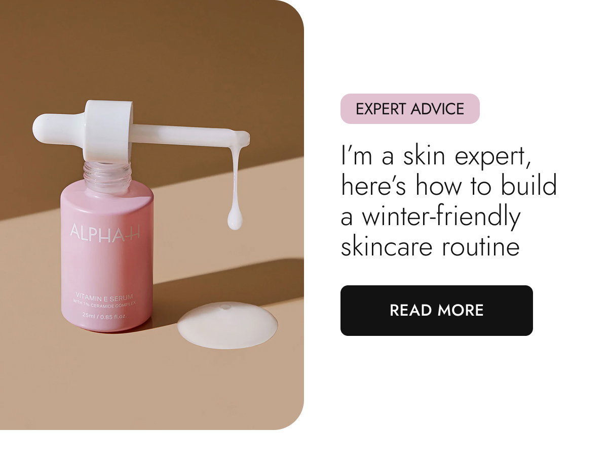 I’m a skin expert, here’s how to build a winter-friendly skincare routine. Read More.