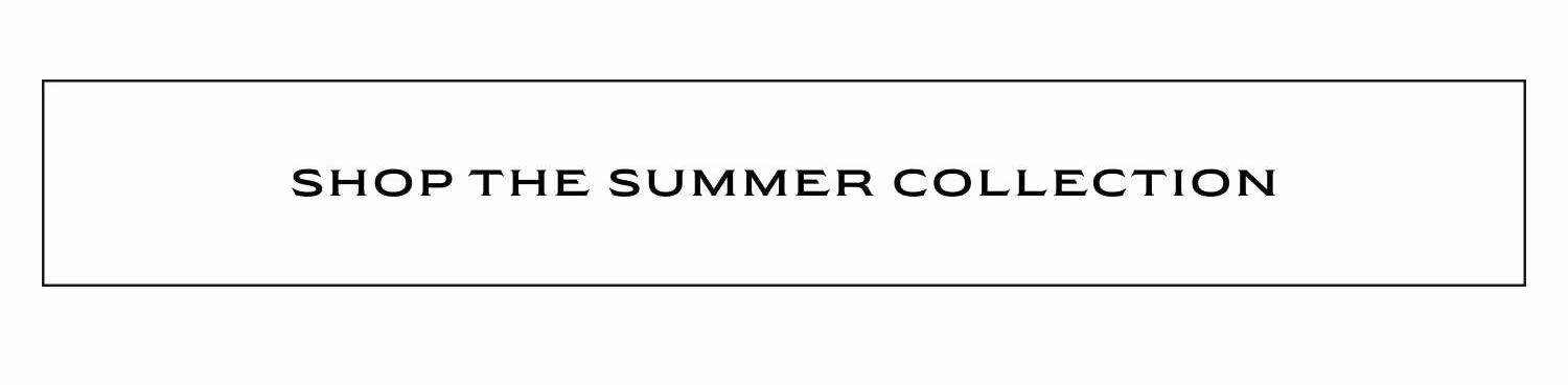 Shop The Summer Collection