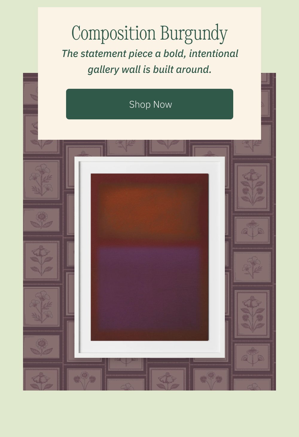 Composition Burgundy The statement piece a bold, intentional gallery wall is built around. Shop Now