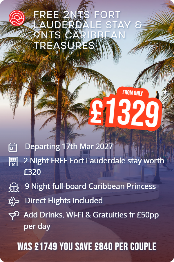 Free 2nts Fort Lauderdale Stay & 9nts Caribbean Treasures – Smart Holiday promotional image. From £1,329 Includes: Departing 17th Mar 2027, 2 Night FREE Fort Lauderdale stay worth £320, 9 Night full-board Caribbean Princess, Direct Flights Included, Add Drinks, Wi-Fi & Gratuities fr £50pp per day. WAS £1749 YOU SAVE £840 PER COUPLE