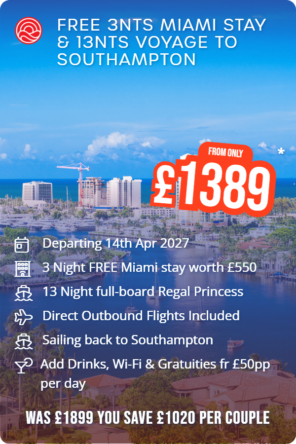 Free 3nts Miami Stay & 13nts Voyage to Southampton – Smart Holiday promotional image. From £1,389 Includes: Departing 14th Apr 2027, 3 Night FREE Miami stay worth £550, 13 Night full-board Regal Princess, Direct Outbound Flights Included, Sailing back to Southampton, Add Drinks, Wi-Fi & Gratuities fr £50pp per day. WAS £1899 YOU SAVE £1020 PER COUPLE