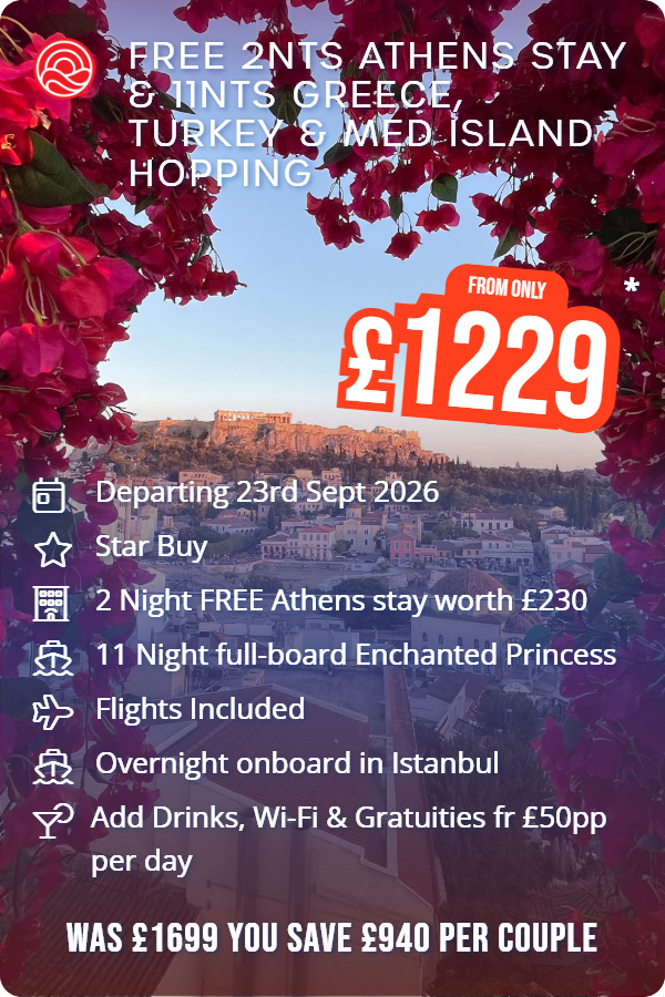 Free 2nts Athens Stay & 11nts Greece, Turkey & Med Island Hopping – Smart Holiday promotional image. From £1,229 Includes: Departing 23rd Sept 2026, Star Buy, 2 Night FREE Athens stay worth £230, 11 Night full-board Enchanted Princess, Flights Included, Overnight onboard in Istanbul, Add Drinks, Wi-Fi & Gratuities fr £50pp per day. WAS £1699 YOU SAVE £940 PER COUPLE