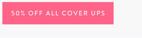 50% Off All Cover Ups