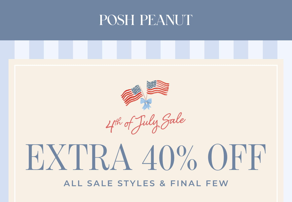 4th of July Sale: Extra 40% Off All Sale Styles & Final Few [SHOP THE SALE]