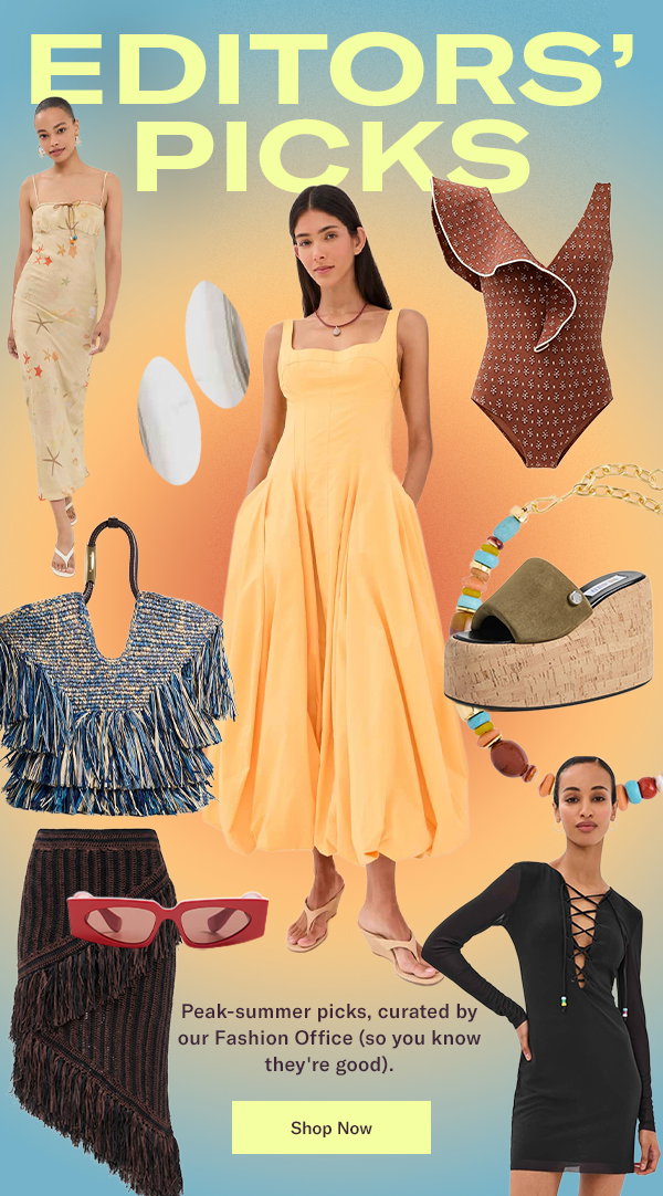 Editors' Picks: Peak summer picks, curated by our Fashion Office