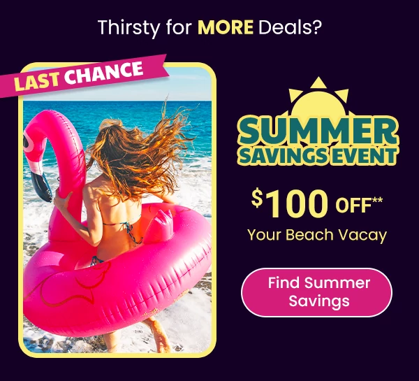 Summer Savings Event $100 Off** Your Beach Vacay