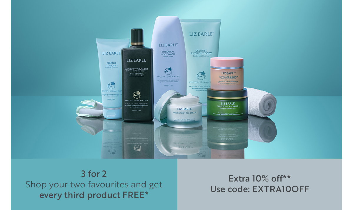 3 for 2 Shop your two favourites and get every third product FREE*Extra 10% off**. Use code: EXTRA10OFF