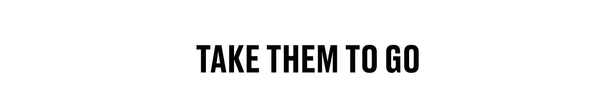 TAKE THEM TO GO