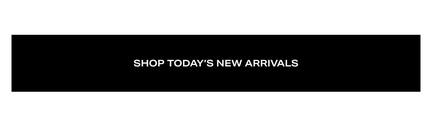 Shop Today's New Arrivals