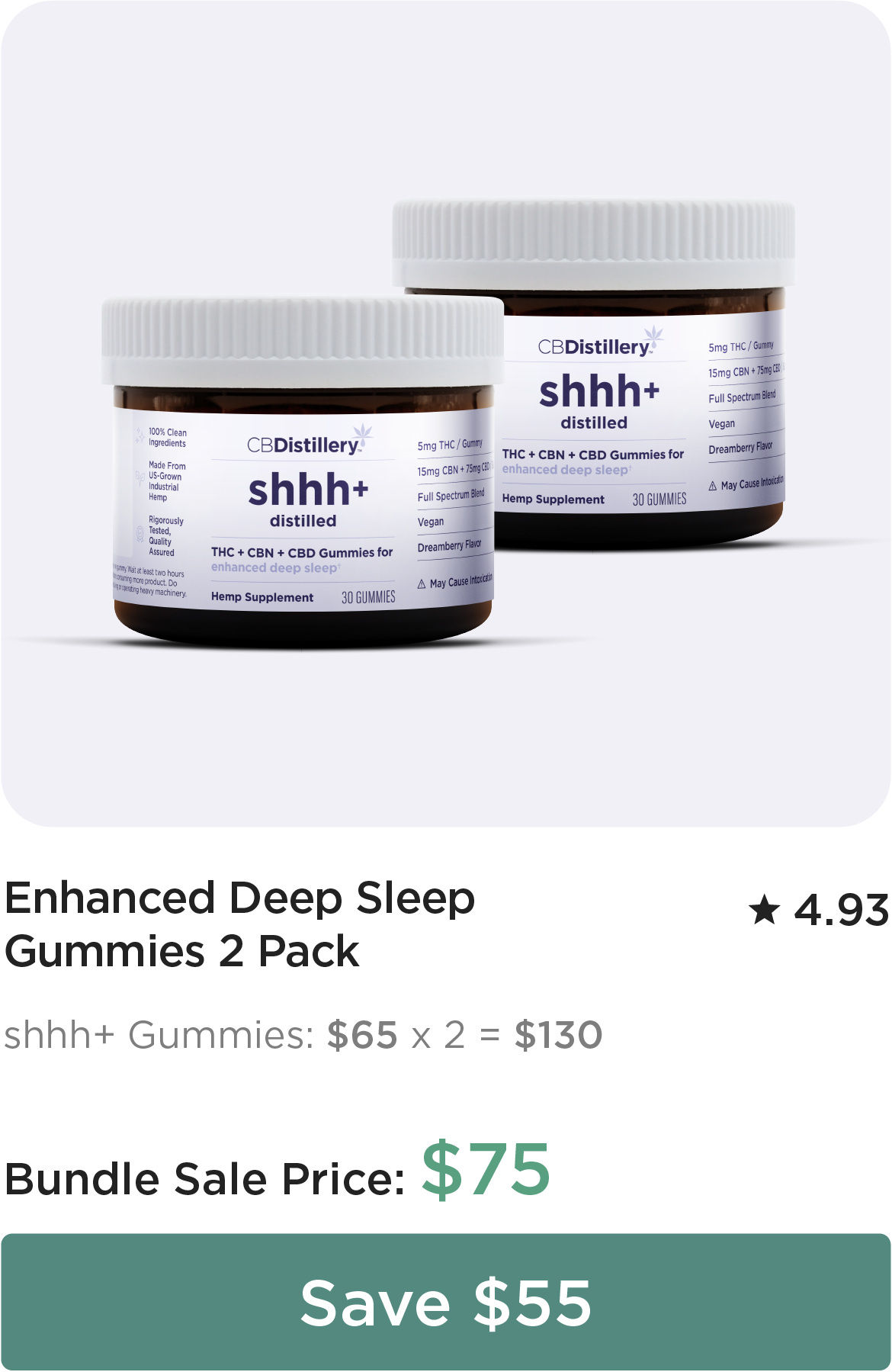 Enhanced Deep Sleep Gummies 2-Pack Bundle ~ shhh+ Gummies: $65 x 2 = $130. Bundle Sale Price: $75. Save $55